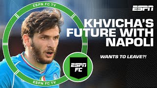 Khvicha Kvaratskhelia's agent & father reveal he wants to leave Napoli 👀 | ESPN FC