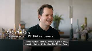 Restorāna AKUSTIKA šefpavārs Artūrs Taškāns: Big Green Egg ir labākajos pasaules restorānos