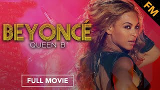 Beyoncé: Queen B (FULL MOVIE)