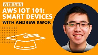 Smart Devices and Internet of Things (IoT) with Andrew Kwok | AWS Public Sector