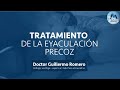 Cómo curar la Eyaculación Precoz | Tratamiento y Solución eyaculación precoz (Dr. Guillermo Romero)