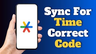 How to Sync Google Authenticator For Time Correct Code