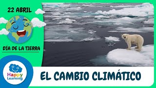 EL CAMBIO CLIMÁTICO | Aprende sobre el Cambio climático y nuestro planeta | Happy Learning ♻️ 🌏 🌲