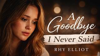 A Goodbye I Never Said - Rhy Elliot