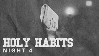 Holy Habits | Nights of Prayer - Night 4