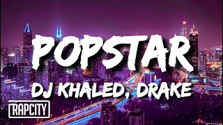 DJ Khaled ft. Drake - Popstar (Lyrics)
