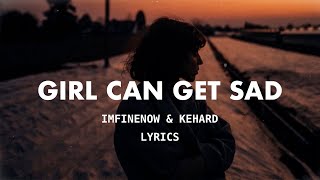 Imfinenow \u0026 Kehard - Girl Can Get Sad (Lyrics)