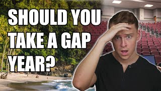 SHOULD you TAKE A GAP YEAR before COLLEGE?