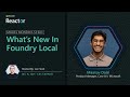 Model Mondays - What’s New In Foundry Local​