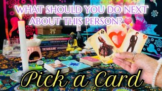 PICK A CARD TAROT🔮WHAT SHOULD YOU DO NEXT ABOUT THIS PERSON?💘