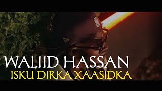 WALIID HASSAN| HEESTI ISKU DIRKA XAASIDKA| NEW MUSIC 2024/2025