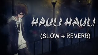 Hauli Hauli Bhul Javage ( Slow+ Reverb ) || lofi song