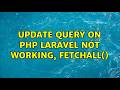 UPDATE query on php laravel not working, fetchAll()