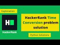 HackerRank TIME CONVERSION problem solution in Python programming | 1 week preparation kit solutions