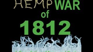 Hemp War of 1812 - Hemp Music - "Hemp The Environmentally Sustainable  Alternative"