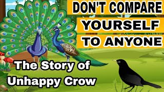 Don't Compare Yourself to Anyone by Secret Of Success | The Story of Unhappy Crow |