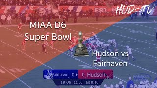 D6 Super Bowl | Hudson vs. Fairhaven 12-4-24