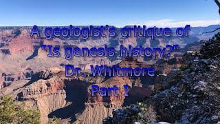 Geologists critique of "Is Genesis History" Dr. Whitmore Part 1