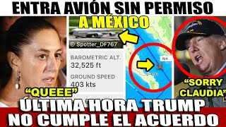 DESCUBREN AVION ESPIA EN SINALOA! TRUMP ROMPE ACUERDO ROMPE ACUERDO CON CLAUDIA ¡ESCANDALOOOO!