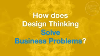 #Smart60Seconds: How Does Design Thinking Solve Business Problems?