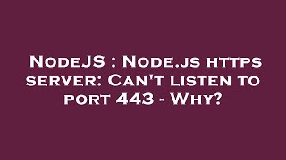 NodeJS : Node.js https server: Can't listen to port 443 - Why?