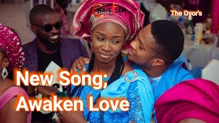 New Song; Awaken Love by Lawrence Oyor and Darasimi Oyor. 😊😍