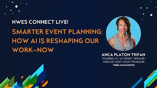 Smarter Event Planning: How AI is Reshaping Our Work, Anca Platon Trifan on NWES Connect LIVE!