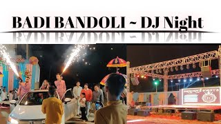 BADI BANDOLI ~ DJ Night ⚡