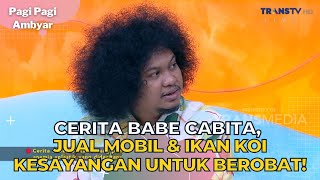 Cerita Babe Cabita, Jual Mobil & Ikan Koi Kesayangan Untuk Berobat! | PAGI PAGI AMBYAR (7/9/23) P2