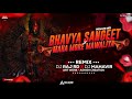 Bhavya Sangeet x Maha More Mawaliya ( Private Track ) DJ Raj Rd x DJ Mhaveer