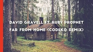 David Gravell ft. Ruby Prophet - Far From Home (Codeko Remix)