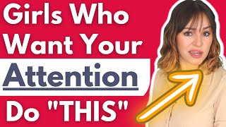Girls Do THIS When They Want Your Attention - Signs A Girl Wants Attention & Likes You Romantically