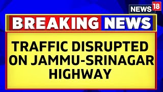 Jammu Kashmir News | Traffic Disrupted On Jammu Srinagar Highway Due To Landslides | News18