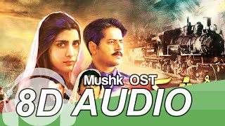 Mushk OST 8D Audio - Ali Zafar | Without Dialog's | HUM DRAMAS