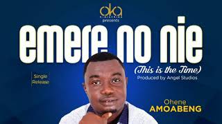 Ohene Amoabeng - emere no nie (official audio)