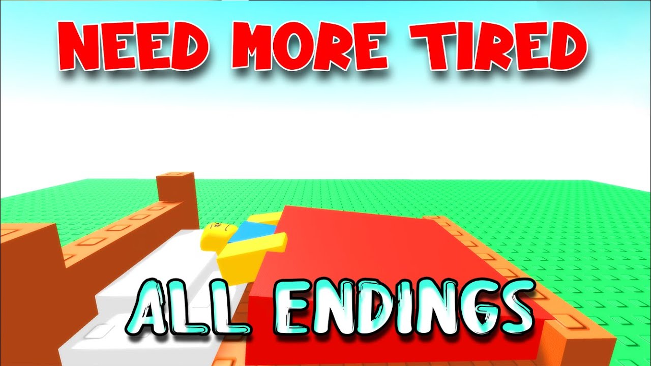 All Endings Need More Tired Full Gameplay Roblox Youtube