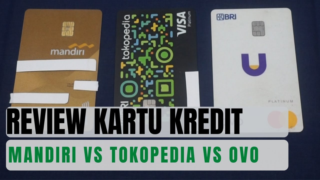 REVIEW KARTU KREDIT BANK MANDIRI VS BANK BRI (TOKOPEDIA CARD & OVO U ...