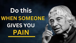 When Someone Gives You Do This Pain || Dr APJ Abdul Kalam | Quotes