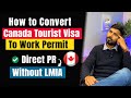 Canada Visitor Visa Convert to Work Permit 2023 | 🇨🇦 Visitor Visa & Work Permit Process | Direct PR