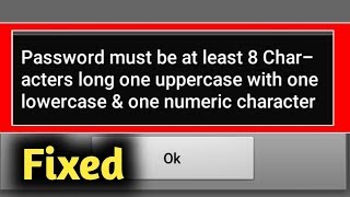 Fix password must be at least 8 characters long with 1 uppercase 1 lowercase and 1 numeric character