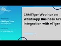 CRMTiger Webinar on WhatsApp Business API Integration with vTiger