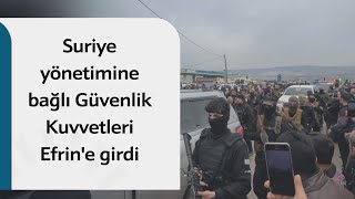 Suriye yönetimine bağlı Güvenlik Kuvvetleri konvoyunun Efrin'e girdi