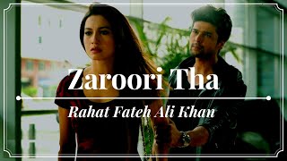 Zaroori Tha (Lyrics) - Rahat Fateh Ali Khan