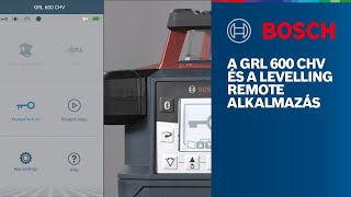 A Bosch Professional GRL 600 CHV és a Levelling Remote alkalmazás