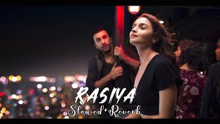 Rasiya - Brahmāstra | Slowed + Reverb | Ranbir Kapoor & Alia Bhatt || Lofi Song | Mindrelax