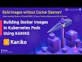 Kaniko | Build Container Images In Kubernetes Without Docker Daemon