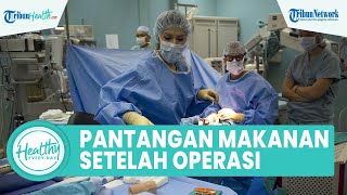 Wajib Tahu! Ini Sederet Pantangan Makanan Setelah Operasi: Konsumsi Gorengan hingga Daging Berlemak