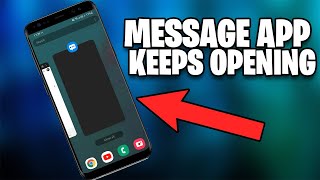 Fix message app keeps opening on samsung | 2021
