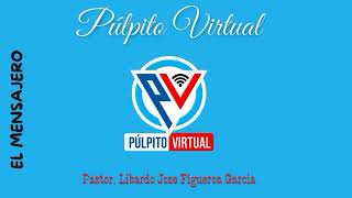 El mensajero│Púlpito Virtual PASTOR Libardo figueroa #serparapermanecer #permanece#Malaquías