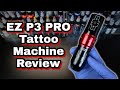 EZ P3 Pro Wireless Tattoo Pen Machine Review